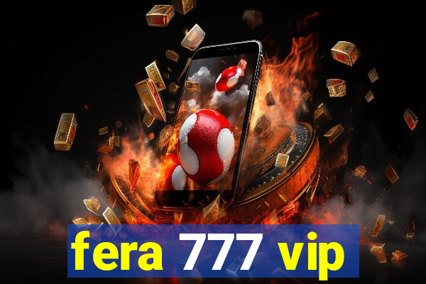 fera 777 vip